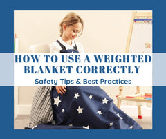 How To Use A Weighted Blanket Correctly - Safety Tips & Best Practices