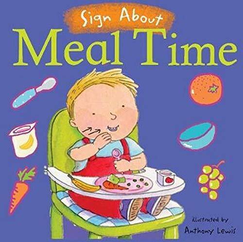 Sign About Meal Time (Board Book)-Additional Need,Baby Books & Posters,Calming & Anxiety,Childs Play,communication,Deaf & Hard of Hearing,Early Years Books & Posters,Early Years Literacy,Feeding Skills,Life Skills,Neuro Diversity,Primary Literacy,PSHE,Specialised Books,Transitions and Routines-Learning SPACE