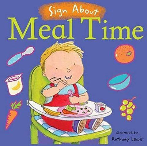 Sign About Meal Time (Board Book)-Additional Need,Baby Books & Posters,Calming & Anxiety,Childs Play,communication,Deaf & Hard of Hearing,Early Years Books & Posters,Early Years Literacy,Feeding Skills,Life Skills,Neuro Diversity,Primary Literacy,PSHE,Specialised Books,Transitions and Routines-Learning SPACE