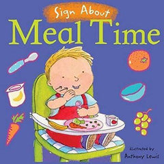 Sign About Meal Time (Board Book)-Additional Need,Baby Books & Posters,Calming & Anxiety,Childs Play,communication,Deaf & Hard of Hearing,Early Years Books & Posters,Early Years Literacy,Feeding Skills,Life Skills,Neuro Diversity,Primary Literacy,PSHE,Specialised Books,Transitions and Routines-Learning SPACE